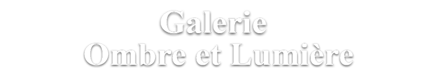 GALERIE OMBRE ET LUMIERE